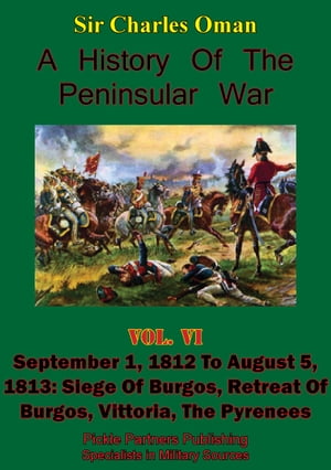 A History of the Peninsular War, Volume VI: September 1, 1812 to August 5, 1813