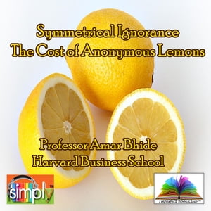 ŷKoboŻҽҥȥ㤨Symmetrical Ignorance with the Cost of Lemons For Non AcademicsŻҽҡ[ Amar Bhide ]פβǤʤ415ߤˤʤޤ