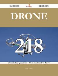 Drone 218 Success Secrets - 218 Most Asked Questions On Drone - What You Need To Know【電子書籍】[ Craig Kinney ]