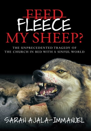 Fleece My Sheep? The Unprecedented Tragedy of the Church in Bed with a Sinful World