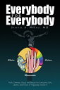 Everybody for Everybody: Truth, Oneness, Good, and Beauty for Everyone's Life, Liberty, and Pursuit of Happiness Volume Ii Truth, Oneness, Good, and Beauty for Everyone's Life, Liberty, and Pursuit of Happiness Volume Ii【電子書籍】