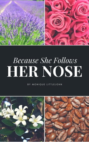 Because She Follows Her Nose