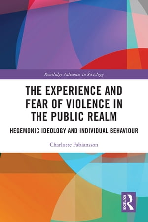 The Experience and Fear of Violence in the Public Realm