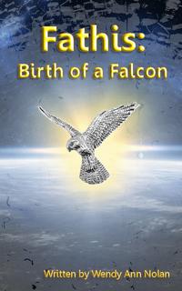 Fathis: Birth of a Falcon【電子書籍】[ Wendy Ann Nolan ]