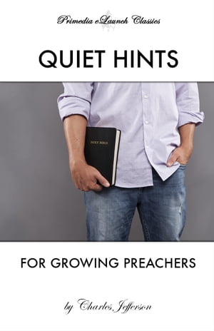 Quiet Hints for Growing Preachers