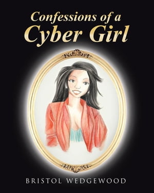 Confessions of a Cyber Girl