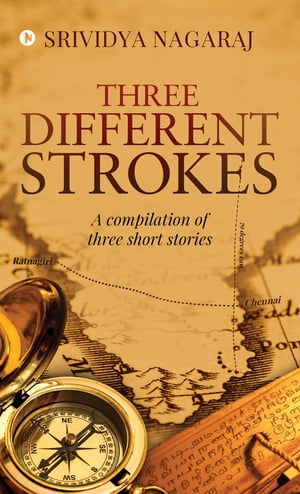 Three different strokes A compilation of three short storiesŻҽҡ[ Srividya Nagaraj ]