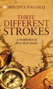 Three different strokes A compilation of three short stories【電子書籍】[ Srividya Nagaraj ]