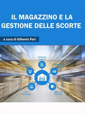Il Magazzino e la Gestione delle Scorte【電子書籍】[ GILBERTO PERI ]