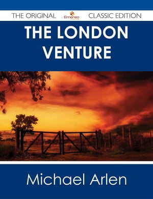 The London Venture - The Original Classic EditionŻҽҡ[ Michael Arlen ]