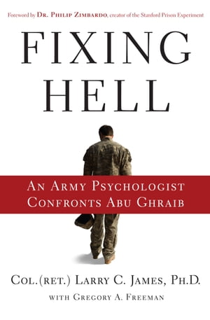 Fixing Hell An Army Psychologist Confronts Abu Ghraib