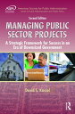 Managing Public Sector Projects A Strategic Framework for Success in an Era of D...