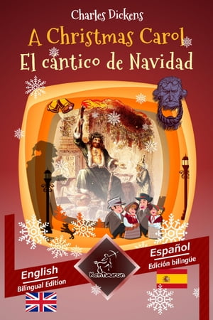 A Christmas Carol - El c?ntico de Navidad Bilingual parallel text - Textos biling?es en paralelo: English - Spanish / Ingl?s - Espa?ol