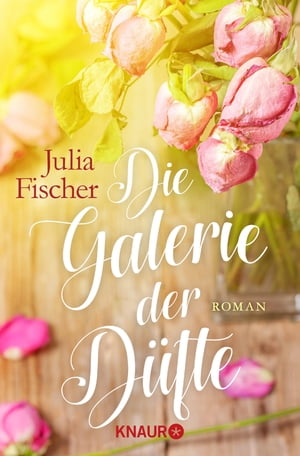 Die Galerie der D fte Roman【電子書籍】 Julia Fischer