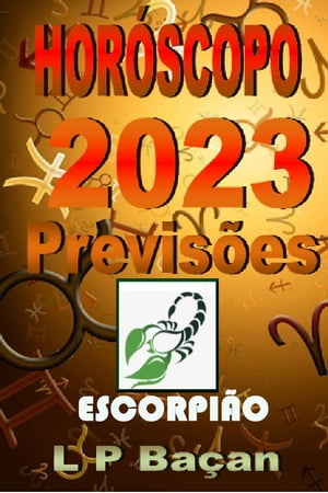Escorpi?o - Previs?es 2023【電子書籍】[ L P Ba?an ]