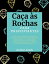 Caça às Rochas para Principiantes: O seu Guia Passo-a-Passo de Principiante a Perito em Rochas com Simplicity | Descubra, Identifique e Polir Pedras Preciosas, Minerais e Fósseis Como um Profissional!