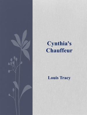 Cynthia's Chauffeur【電子書籍】[ Louis Tracy ]