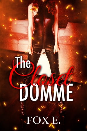 The Closet Domme【電子書籍】[ Fox E. ]
