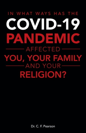 In What Ways Has the Covid-19 Pandemic Affected You, Your Family and Your Religion?