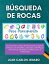 Búsqueda de rocas Para Principiantes: Su Guía Paso a Paso de Principiante a Experto en Rocas con Sencillez | ¡Descubra, Identifique y Pula Gemas, Minerales y Fósiles Como un Profesional!