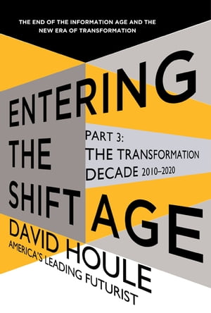 The Transformation Decade 2010-2020 (Entering the Shift Age, eBook 2)