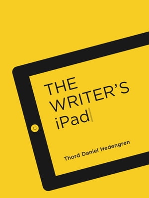 The Writer's iPad【電子書籍】[ Thord Daniel Hedengren ]