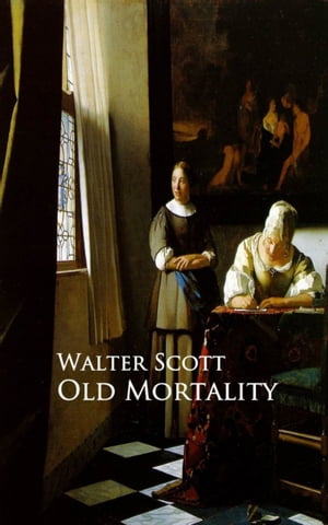 Old Mortality【電子書籍】[ Walter Scott ]