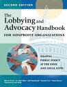 The Lobbying and Advocacy Handbook for Nonprofit Organizations, Second Edition Shaping Public Policy at the State and Local Level【電子書籍】 Marcia Avner