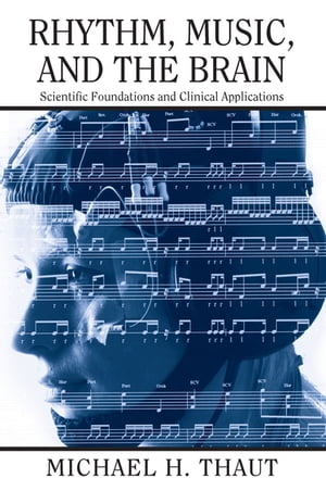 Rhythm, Music, and the Brain Scientific Foundations and Clinical Applications