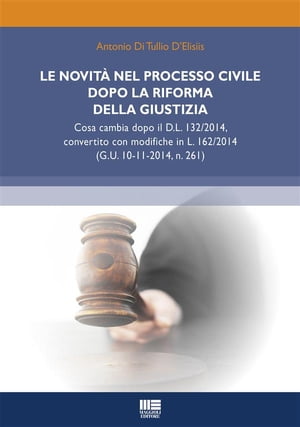 Le novit? nel processo civile dopo la riforma della giustizia Cosa cambia dopo il D.L. 132/2014, convertito con modifiche in L. 162/2014 (G.U. 10-11-2014, n. 261)