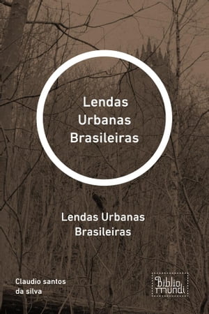 Lendas Urbanas Brasileiras Lendas Urbanas BrasileirasŻҽҡ[ Claudio santos da silva ]