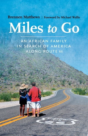 Miles to Go An African Family in Search of America along Route 66Żҽҡ[ Brennen Matthews ]