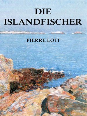 Die Islandfischer【電子書籍】[ Pierre Loti