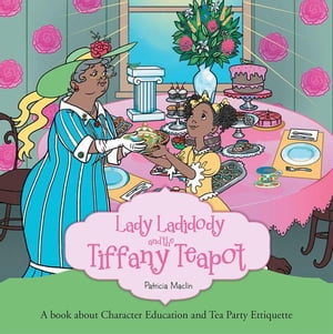 Lady Ladidody and the Tiffany Teapot A Book Abou