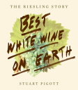 Best White Wine on Earth The Riesling Story【電子書籍】 Stuart Pigott