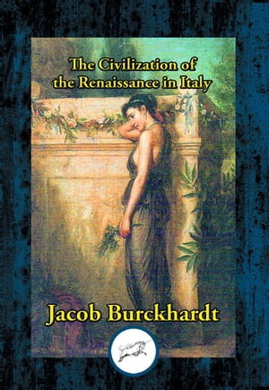 Civilization of the Renaissance in Italy【電子書籍】[ Jacob Burckhardt ]