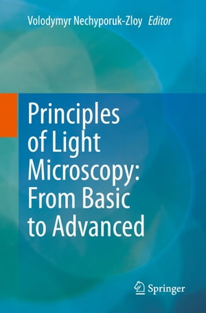 Principles of Light Microscopy: From Basic to Advanced