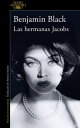 Las hermanas Jacobs【電子書籍】 Benjamin Black