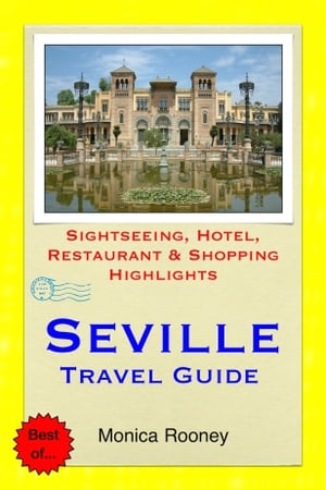 Seville, Spain Travel Guide - Sightseeing, Hotel, Restaurant & Shopping Highlights (Illustrated)