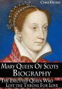 ŷKoboŻҽҥȥ㤨Mary Queen of Scots Biography: The Executed Queen Who Lost the Throne For LoveŻҽҡ[ Chris Dicker ]פβǤʤ445ߤˤʤޤ