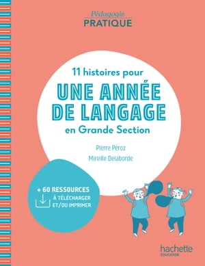 P?dagogie pratique - 11 histoires pour une ann?e de langage en GS maternelle - ePub FXL - Ed. 2020