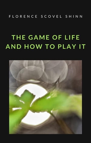 The game of life and how to play it (translated)【電子書籍】 Florence Scovel Shinn