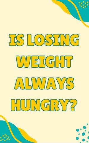 Is losing weight always hungry