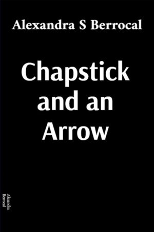 ŷKoboŻҽҥȥ㤨Chapstick and an ArrowŻҽҡ[ Alexandra S Berrocal ]פβǤʤ2,076ߤˤʤޤ