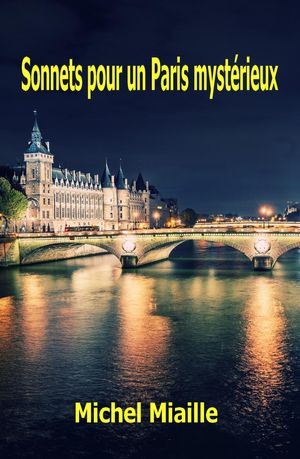 Sonnets pour un Paris myst?rieux【電子書籍】[ Michel Miaille ]