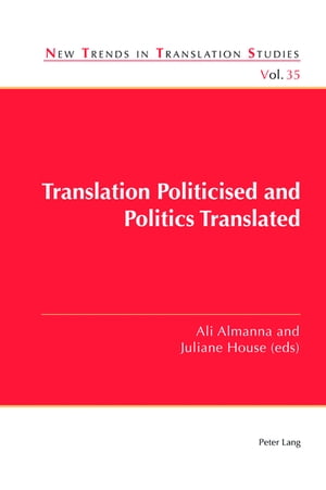 Translation Politicised and Politics Translated
