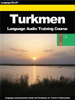 Turkmen Language Audio Training Course Language Learning Country Guide and Vocabulary for Travel in Turkmenistan dq [ Language Recall ]