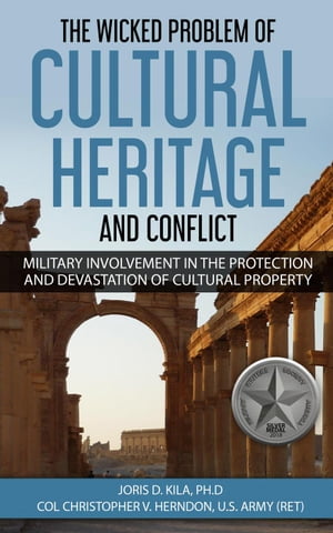 The Wicked Problem of Cultural Heritage and Conflict