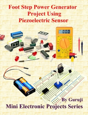 Foot Step Power Generator Project Using Piezoelectric Sensor