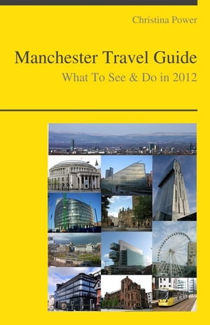Manchester, England Travel Guide - What To See & Do